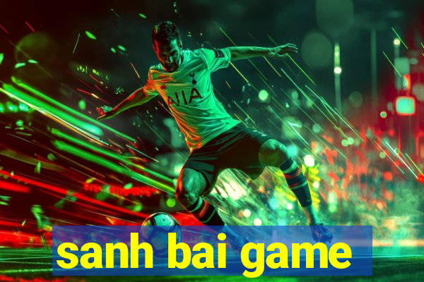 sanh bai game