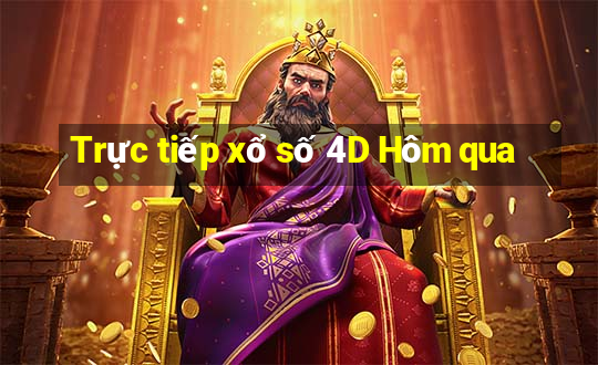 Trực tiếp xổ số 4D Hôm qua