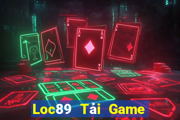 Loc89 Tải Game Bài Nhất Vip