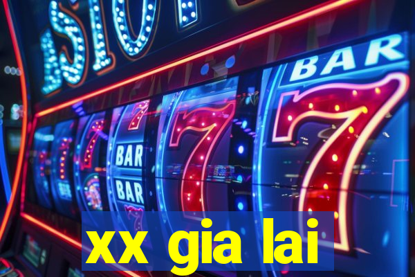 xx gia lai