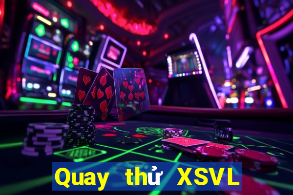 Quay thử XSVL Thứ 5