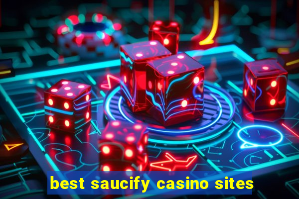 best saucify casino sites