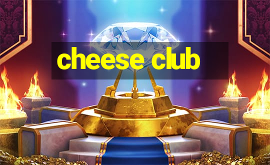 cheese club