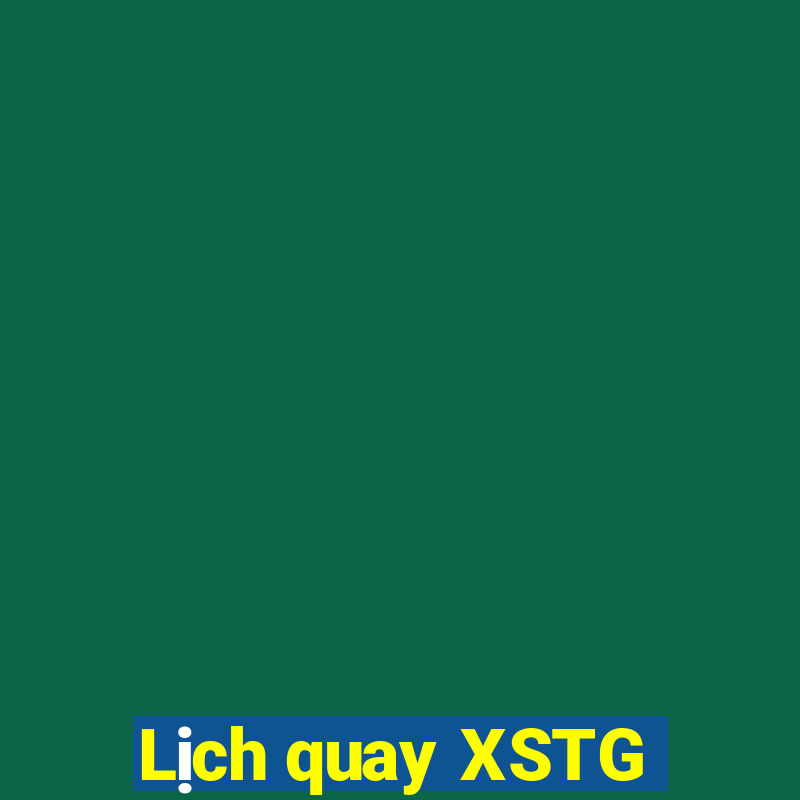 Lịch quay XSTG