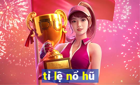 tỉ lệ nổ hũ