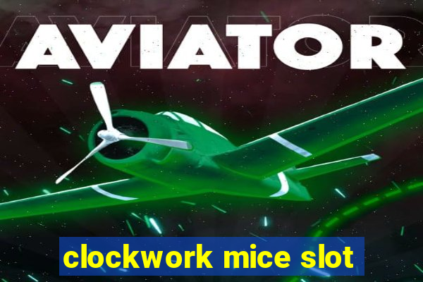 clockwork mice slot