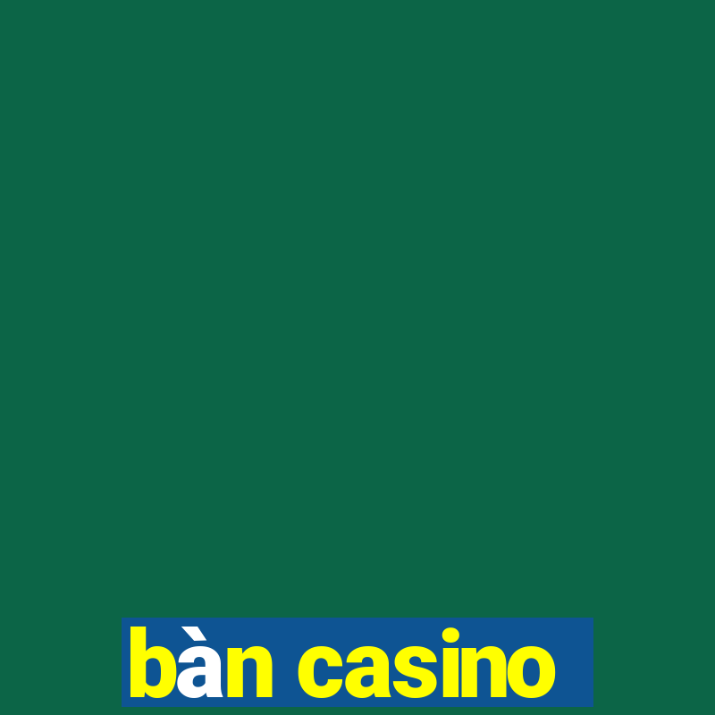 bàn casino