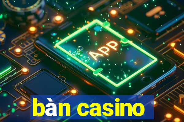 bàn casino