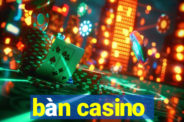 bàn casino