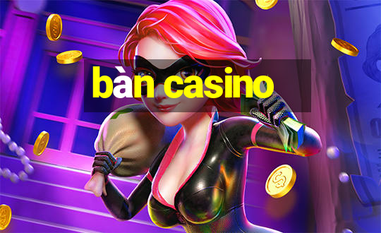 bàn casino