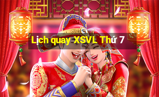 Lịch quay XSVL Thứ 7