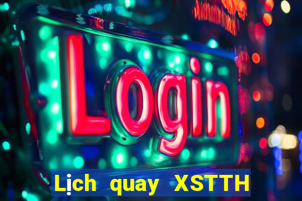 Lịch quay XSTTH ngày 9