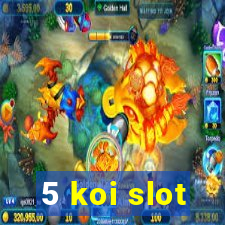 5 koi slot