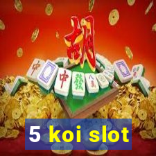 5 koi slot