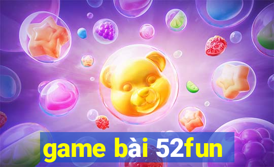 game bài 52fun