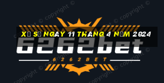 xổ số ngày 11 tháng 4 năm 2024