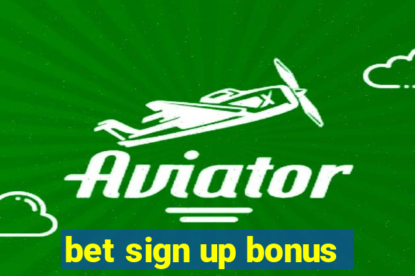 bet sign up bonus