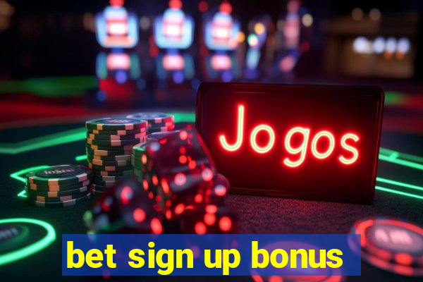 bet sign up bonus