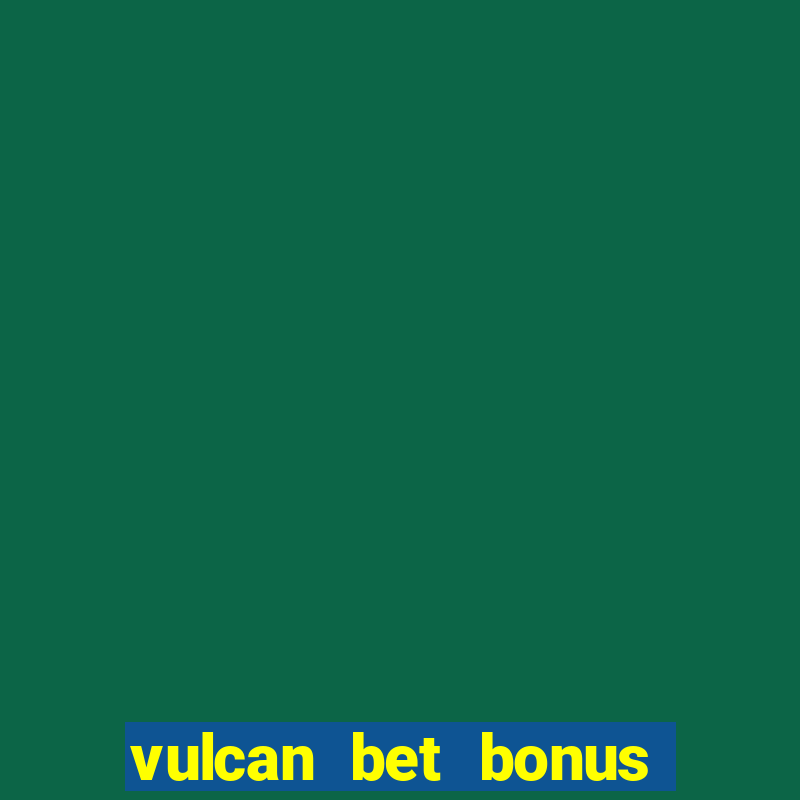 vulcan bet bonus bez depozytu