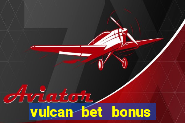 vulcan bet bonus bez depozytu