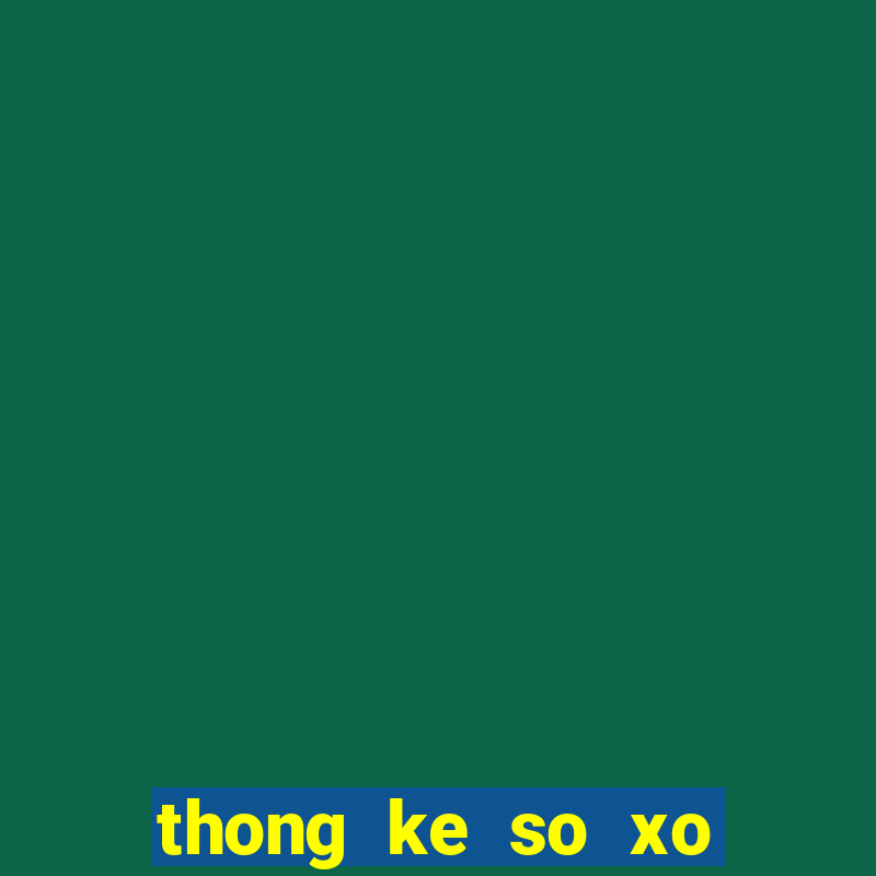 thong ke so xo mien bac theo tuan