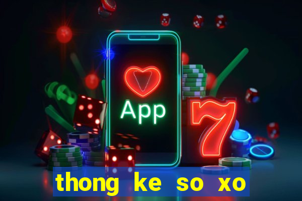 thong ke so xo mien bac theo tuan