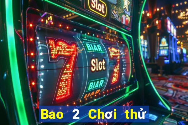 Bao 2 Chơi thử trực tuyến