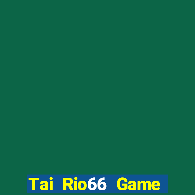 Tai Rio66 Game Bài Tứ Sắc