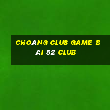 Choáng Club Game Bài 52 Club