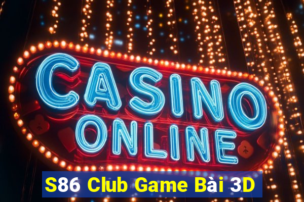 S86 Club Game Bài 3D