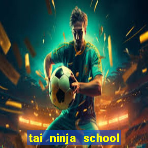 tai ninja school hack cho apk