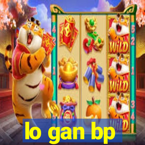 lo gan bp