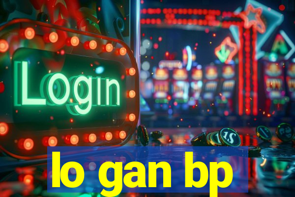 lo gan bp