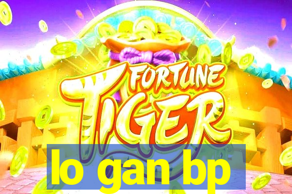 lo gan bp