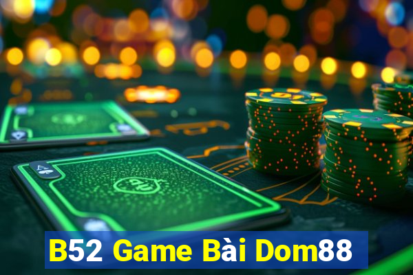 B52 Game Bài Dom88