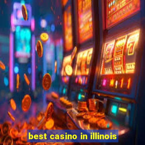 best casino in illinois