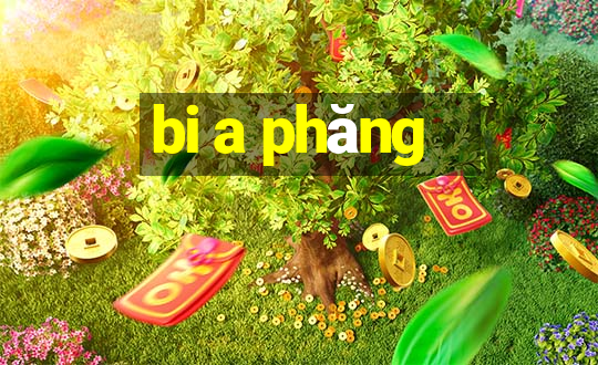 bi a phăng