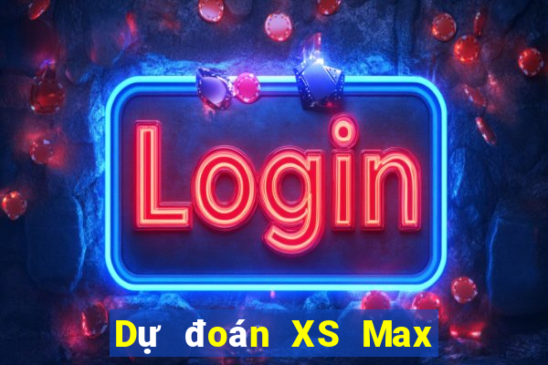 Dự đoán XS Max 4D Thứ 6