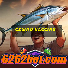 casino vaccine