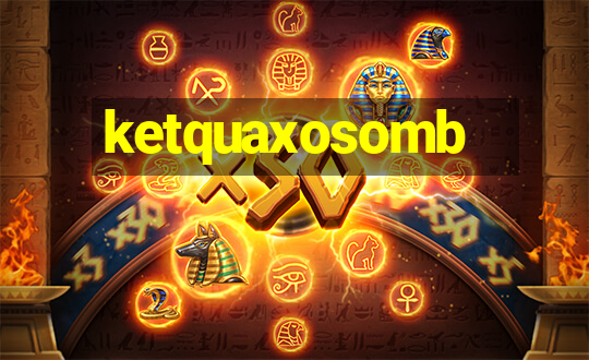 ketquaxosomb