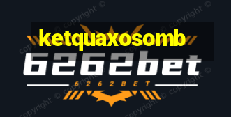 ketquaxosomb