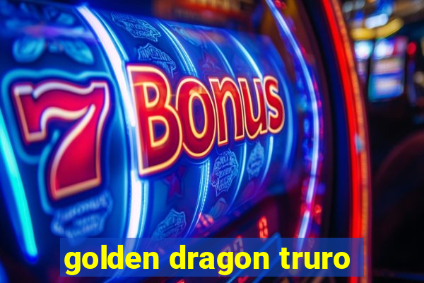 golden dragon truro