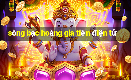 sòng bạc hoàng gia tiền điện tử