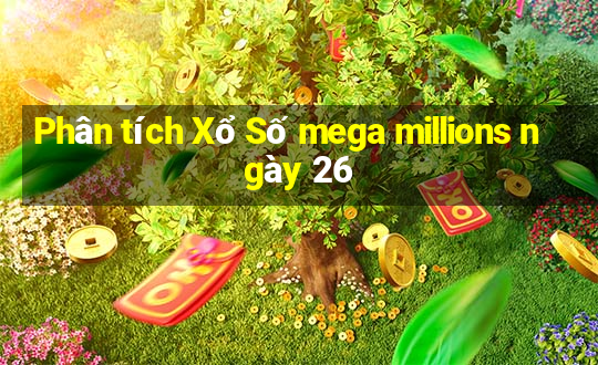 Phân tích Xổ Số mega millions ngày 26