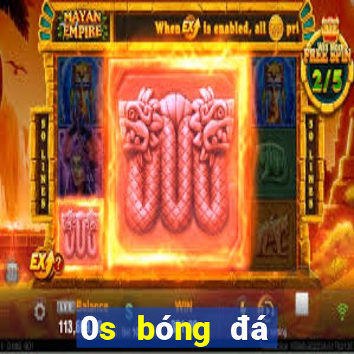 0s bóng đá lừa đảo