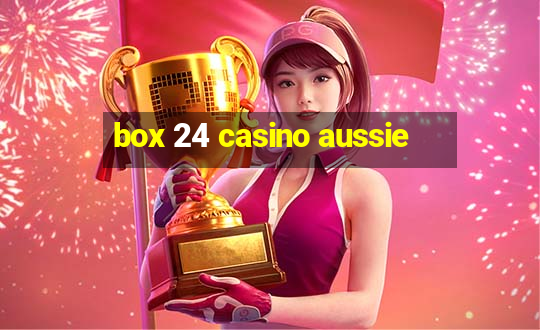 box 24 casino aussie