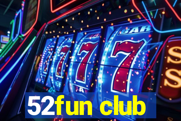 52fun club