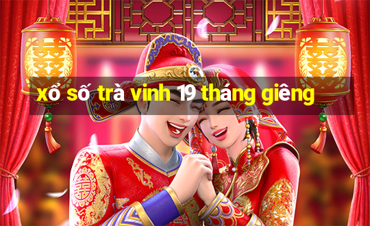 xổ số trà vinh 19 tháng giêng