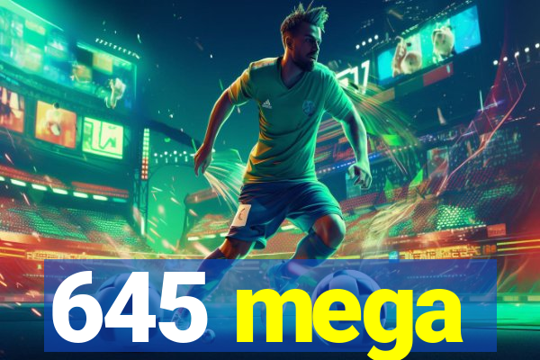 645 mega