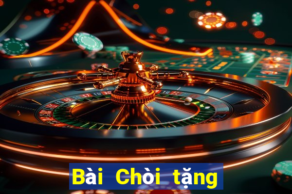 Bài Chòi tặng vàng trải nghiệm